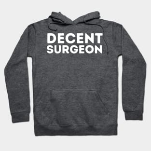 DECENT Surgeon | Funny Surgeon, Mediocre Occupation Joke Hoodie